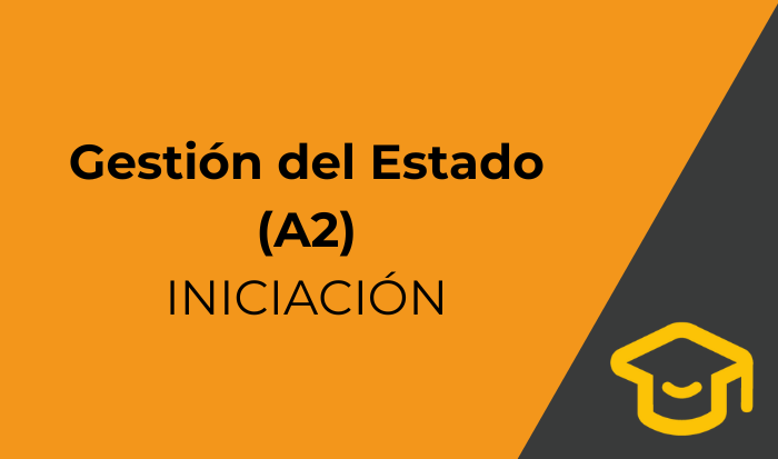 Gestión del estado (A2) -INICIACION